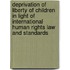 Deprivation of Liberty of Children in Light of International Human Rights Law and Standards