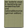 Der Isolierte Staat in Beziehung auf Landwirthschaft und Nationalökonomie (German Edition) door Heinrich Thünen Johann