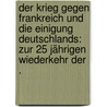 Der Krieg gegen Frankreich und die Einigung Deutschlands: Zur 25 Jährigen Wiederkehr der . door Lindner Theodor