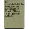 Der Russisch-Türkische Feldzug in Der Europäischen Türkei 1828 Und 1829 (German Edition) door Helmuth Moltke