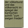 Der Völkerbund und das Völkerrecht im Spiegel der kantischen Schrift "Zum ewigen Frieden" by Stefan Wagner
