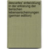 Descartes' Entwicklung in Der Erklarung Der Tierischen Lebenserscheinungen (German Edition) by Anton Josef Meyer Wilhelm