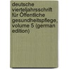 Deutsche Vierteljahrsschrift Für Öffentliche Gesundheitspflege, Volume 5 (German Edition) by Verein FüR. Gesundheitspflege Deutscher