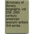 Dictionary of Literary Biography, Vol 256: 20th Century American Western Writers 3rd Series