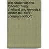 Die Altsächsische Bibeldichtung: (Heliand Und Genesis): Erster Teil, Text (German Edition) by Hermann Eduard Piper Paul