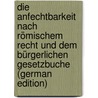 Die Anfechtbarkeit Nach Römischem Recht Und Dem Bürgerlichen Gesetzbuche (German Edition) by Schlottmann Rudolf