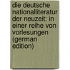 Die Deutsche Nationalliteratur Der Neuzeit: In Einer Reihe Von Vorlesungen (German Edition) door Barthel Karl