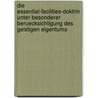 Die Essential-Facilities-Doktrin Unter Besonderer Beruecksichtigung Des Geistigen Eigentums door Peter Sprickmann Kerkerinck