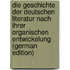 Die Geschichte Der Deutschen Literatur Nach Ihrer Organischen Entwickelung (German Edition)