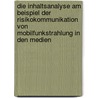 Die Inhaltsanalyse am Beispiel der Risikokommunikation von Mobilfunkstrahlung in den Medien by Romy-Laura Reiners