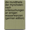 Die Mundtheile Der Rhynchoten: Nach Untersuchungen an Einigen Wasserwanzen (German Edition) door Geise Otto