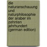 Die Naturanschauung Und Naturphilosophie Der Araber Im Zehnten Jahrhundert (German Edition) door Dieterici Fr