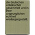 Die deutschen Volksbucher gesammelt und in ihrer ursprunglichen Echtheit wiedergergestellt.