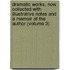 Dramatic Works, Now Collected with Illustrative Notes and a Memoir of the Author (Volume 3)