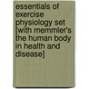 Essentials of Exercise Physiology Set [With Memmler's the Human Body in Health and Disease] door William D. McArdle