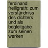 Ferdinand Freiligrath: Zum Verständniss des Dichters und als Begleitgabe zum seinen Werken by Kippenberg August
