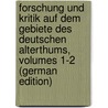 Forschung Und Kritik Auf Dem Gebiete Des Deutschen Alterthums, Volumes 1-2 (German Edition) by Pfeiffer Franz