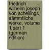 Friedrich Wilhelm Joseph Von Schellings Sämmtliche Werke, Volume 1,part 1 (German Edition) door Wilhelm Joseph Von Schelling Friedrich