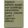 Friedrich Wilhelm Joseph Von Schellings Sämmtliche Werke, Volume 2,part 1 (German Edition) by Wilhelm Joseph Von Schelling Friedrich