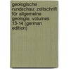 Geologische Rundschau: Zeitschrift Für Allgemeine Geologie, Volumes 13-14 (German Edition) by Vereinigung Geologische