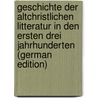 Geschichte Der Altchristlichen Litteratur in Den Ersten Drei Jahrhunderten (German Edition) door Gustav Kruger