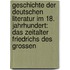 Geschichte Der Deutschen Literatur Im 18. Jahrhundert: Das Zeitalter Friedrichs Des Grossen