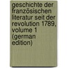 Geschichte Der Französischen Literatur Seit Der Revolution 1789, Volume 1 (German Edition) door Schmidt Julian