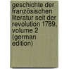 Geschichte Der Französischen Literatur Seit Der Revolution 1789, Volume 2 (German Edition) door Schmidt Julian