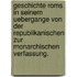 Geschichte Roms in seinem Uebergange von der republikanischen zur monarchischen Verfassung.