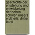 Geschichte der Entstehung und Entwickelung der Hohen Schulen Unsers Erdtheils, dritter Band