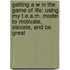 Getting A W in the Game of Life: Using My T.E.A.M. Model to Motivate, Elevate, and Be Great