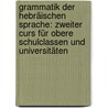 Grammatik Der Hebräischen Sprache: Zweiter Curs Für Obere Schulclassen Und Universitäten by Johann Severin Vater