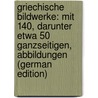 Griechische bildwerke: Mit 140, darunter etwa 50 ganzseitigen, abbildungen (German Edition) by Sauerlandt Max