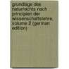 Grundlage Des Naturrechts Nach Principien Der Wissenschaftslehre, Volume 2 (German Edition) by Gottlieb Fichte Johann