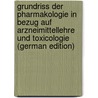 Grundriss der Pharmakologie in Bezug auf Arzneimittellehre und Toxicologie (German Edition) door Schmiedeberg O.