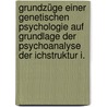 Grundzüge einer Genetischen Psychologie auf Grundlage der Psychoanalyse der Ichstruktur I. door Rank Otto