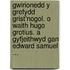 Gwirionedd y Grefydd Grist'nogol. O Waith Hugo Grotius. a Gyfjeithwyd Gan Edward Samuel ...