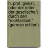 H. Prof. Gneist, Oder Der Retter Der Gesellschaft Durch Den "Rechtsstaat." (German Edition) by Gottfried Ollendorff Heinrich