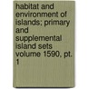 Habitat And Environment Of Islands; Primary And Supplemental Island Sets Volume 1590, Pt. 1 door Nicholas C. Matalas