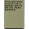 Hamburg und Altona: Eine Zeitschrift zur Geschichte der Zeit, der Sitten und des Geschmaks. door Onbekend