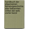 Handbuch der allgemeinen Literaturgeschichte aller bekannten Völker der Welt, Vierter Band door Johann Georg Theodor Graesse