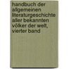 Handbuch der allgemeinen Literaturgeschichte aller bekannten Völker der Welt, Vierter Band by Johann Georg Theodor Graesse