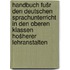 Handbuch fušr den deutschen Sprachunterricht in den oberen Klassen hošherer Lehranstalten
