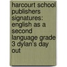 Harcourt School Publishers Signatures: English as a Second Language Grade 3 Dylan's Day Out door Peter Catalanotto