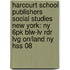 Harcourt School Publishers Social Studies New York: Ny 6Pk Blw-Lv Rdr Lvg On/Land Ny Hss 08