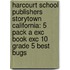 Harcourt School Publishers Storytown California: 5 Pack A Exc Book Exc 10 Grade 5 Best Bugs