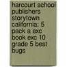 Harcourt School Publishers Storytown California: 5 Pack A Exc Book Exc 10 Grade 5 Best Bugs door Hsp