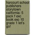 Harcourt School Publishers Storytown California: 5 Pack F Exc Book Exc 10 Grade 1 Let's Go!