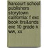 Harcourt School Publishers Storytown California: F Exc Book Ltrs&Snds Exc 10 Grade K Ww, Xx