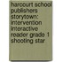 Harcourt School Publishers Storytown: Intervention Interactive Reader Grade 1 Shooting Star